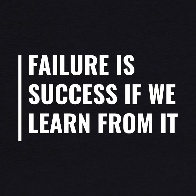 Failure is Success if You Learn From It. Fail Quote by kamodan